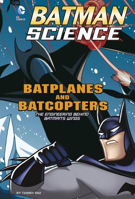 Batplanes and Batcopters: The Engineering Behind Batman's Wings (Batman  Science) (Library Binding) | Quail Ridge Books