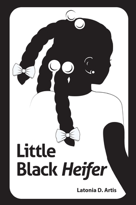 Little Black Heifer By Latonia Artis Cover Image