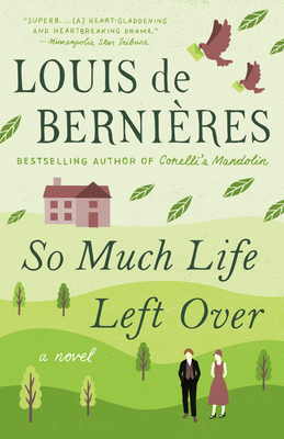 So Much Life Left Over: A Novel (Vintage International) By Louis de Bernieres Cover Image