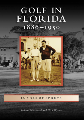 Golf in Florida: 1886-1950 (Images of Sports)