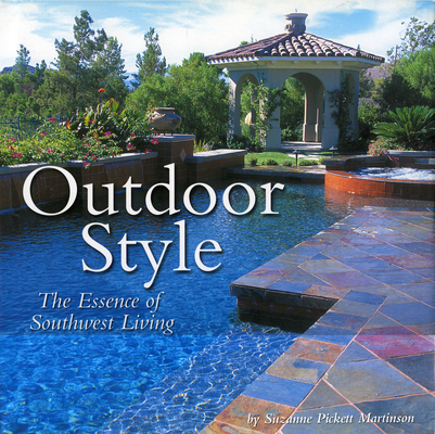 Outdoor Style: The Essence of Southwest Living By Suzanne Pickett Martinson Cover Image