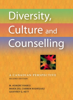 Diversity, Culture and Counselling: A Canadian Perspective By M. Honore France (Editor), Maria del Carmen Rodriguez (Editor), Geoffrey G. Hett (Editor) Cover Image