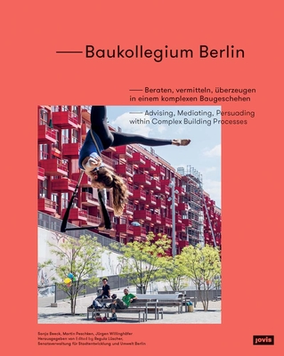 Baukollegium Berlin: Advising, Mediating, Persuading Within Complex Building Processes Cover Image