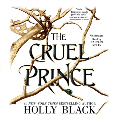The Cruel Prince (Folk of the Air #1) By Holly Black, Caitlin Kelly (Read by) Cover Image