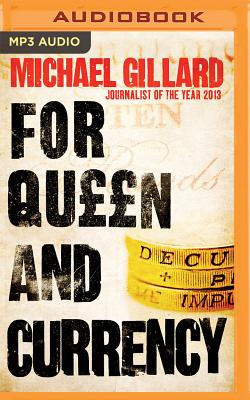 For Queen and Currency By Michael Gillard, Colin Mace (Read by) Cover Image