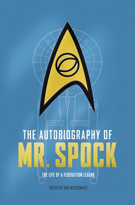The Autobiography of Mr. Spock: The Life of a Federation Legend (Star Trek Autobiographies Series) By Una McCormack Cover Image