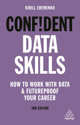 Confident Data Skills: How to Work with Data and Futureproof Your Career Cover Image
