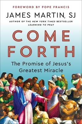 Come Forth: The Promise of Jesus's Greatest Miracle Cover Image