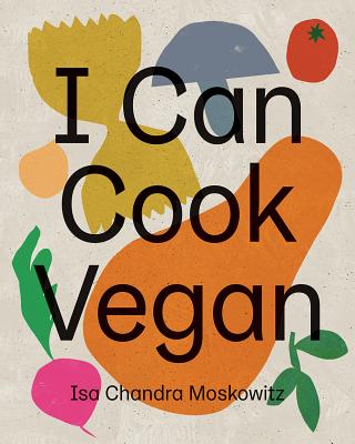 I Can Cook Vegan By Isa Chandra Moskowitz Cover Image