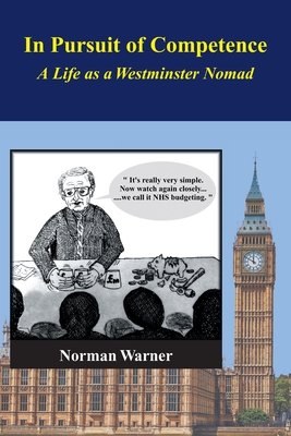 In Pursuit of Competence: A Life as a Westminster Nomad By Norman Warner Cover Image