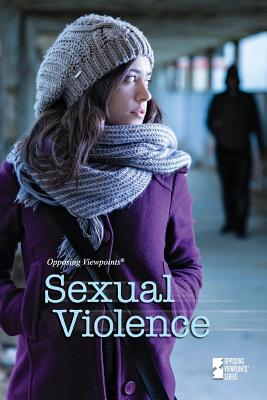 Sexual Violence (Opposing Viewpoints) By Amanda Hiber (Editor) Cover Image