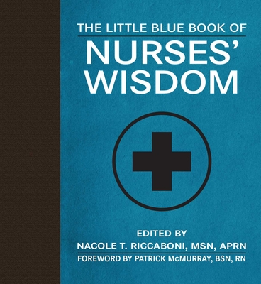 The Little Blue Book of Nurses' Wisdom (Little Books) By Nacole T. Riccaboni, Patrick McMurray (Foreword by) Cover Image