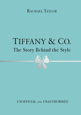 Tiffany & Co. : The Story Behind the Style Cover Image