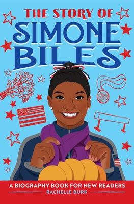 The Story of Simone Biles: A Biography Book for New Readers (The Story Of: A Biography Series for New Readers) By Rachelle Burk Cover Image