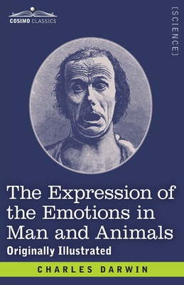 The Expression of the Emotions in Man and Animals: Originally Illustrated  (Paperback) | Malaprop's Bookstore/Cafe