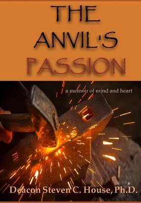 The Anvil's Passion: A Tale of Mind and Heart Cover Image