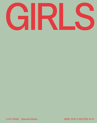 Luo Yang: Youth, Girls: Selected Works By Luo Yang (Photographer), Gabriele Spindler (Editor), Alfred Weidinger (Editor) Cover Image