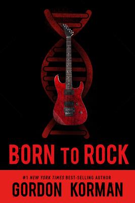 Born to Rock By Gordon Korman Cover Image