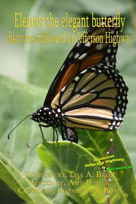 Eleanor the elegant butterfly: discovers milkweed on Jefferson Highway (Historical Jefferson Highway Learning Express)