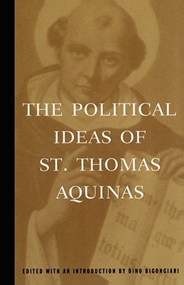 The Political Ideas of St. Thomas Aquinas By Thomas Aquinas Cover Image