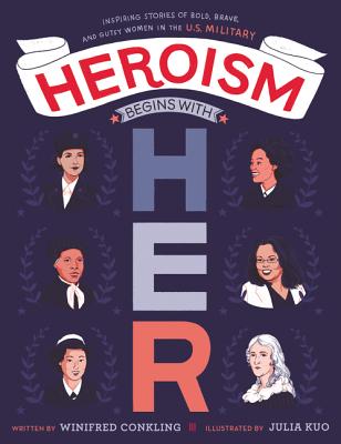 Heroism Begins with Her: Inspiring Stories of Bold, Brave, and Gutsy Women in the U.S. Military Cover Image
