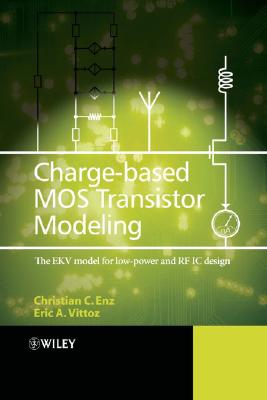Charge-Based Mos Transistor Modeling: The Ekv Model for Low-Power and RF IC Design Cover Image