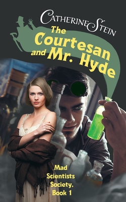 The Courtesan and Mr. Hyde (Mad Scientists Society #1)