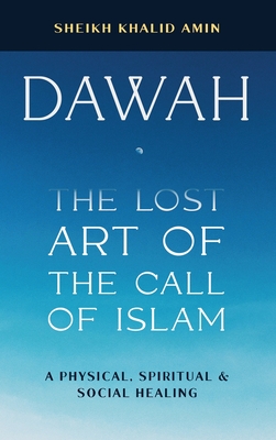 Dawah the Lost Art of the Call of Islam Cover Image
