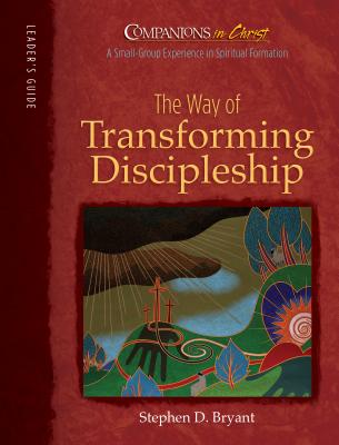 The Way of Transforming Discipleship: Leader's Guide (Companions in Christ)