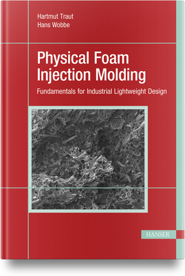 Physical Foam Injection Molding: Fundamentals for Industrial Lightweight Design Cover Image