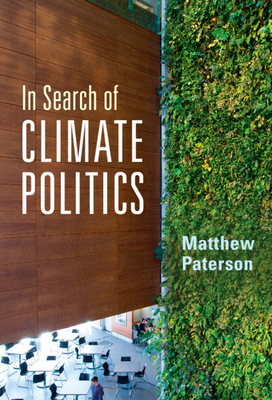In Search of Climate Politics By Matthew Paterson Cover Image