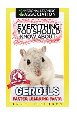 Everything You Should Know About: Gerbils Faster Learning Facts Cover Image