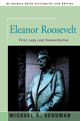 Eleanor Roosevelt: First Lady and Humanitarian By Michael A. Schuman Cover Image