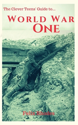 The Clever Teens' Guide to World War One Cover Image