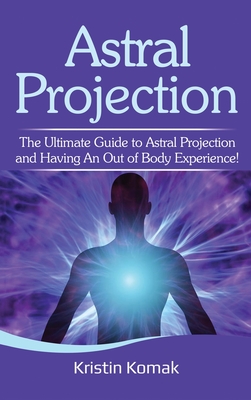 The Out of Body Experience: The History and Science of Astral Travel