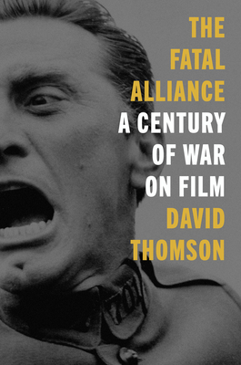 The Fatal Alliance: A Century of War on Film By David Thomson Cover Image