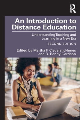 An Introduction to Distance Education: Understanding Teaching and Learning in a New Era By Martha F. Cleveland-Innes (Editor), D. Randy Garrison (Editor) Cover Image
