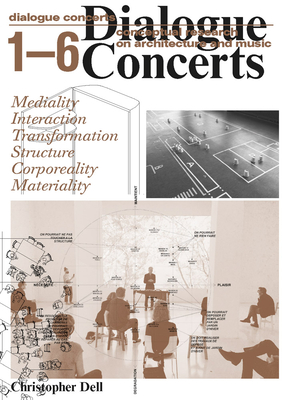 Christopher Dell: Dialogue Concerts: Conceptual Research on Architecture and Music Cover Image