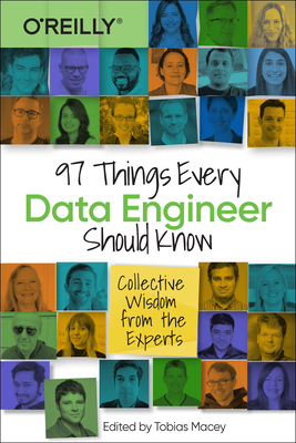97 Things Every Data Engineer Should Know: Collective Wisdom from the Experts By Tobias Macey Cover Image