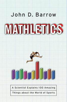 Mathletics: A Scientist Explains 100 Amazing Things About the World of Sports Cover Image