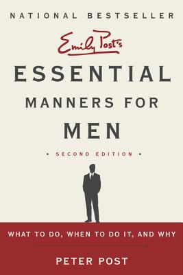 Essential Manners for Men 2nd Edition: What to Do, When to Do It, and Why Cover Image