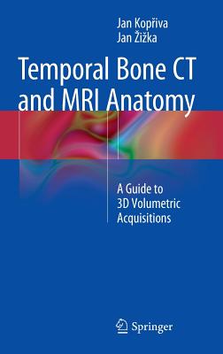 Temporal Bone CT and MRI Anatomy: A Guide to 3D Volumetric Acquisitions Cover Image