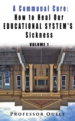 A Communal Cure: How to Heal Our Educational System's Sickness Cover Image