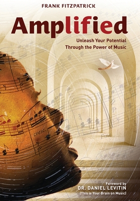 Amplified: Unleash Your Potential Through the Power of Music Cover Image