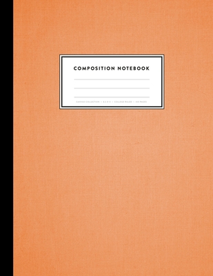 Composition Notebook - Canvas Collection, 8.5 x 11, College Ruled, 100 pages: Classic Orange Cover Image