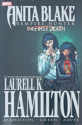 Anita Blake, Vampire Hunter: The First Death By Laurell K. Hamilton (Text by), Jonathan Green (Text by), Wellington Alves (Illustrator), Brett Booth (Text by) Cover Image