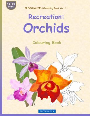 BROCKHAUSEN Colouring Book Vol. 1 - Recreation: Orchids: Colouring Book By Dortje Golldack Cover Image