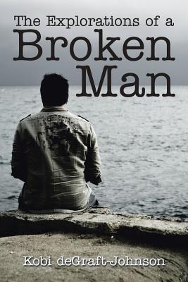 Cover for The Explorations of a Broken Man