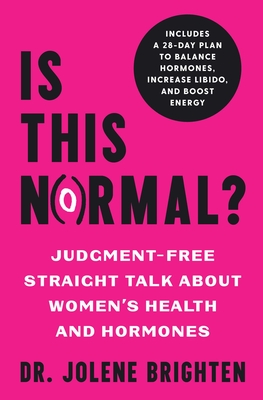 Is This Normal?: Judgment Free Straight Talk about Women's Health and Hormones Cover Image