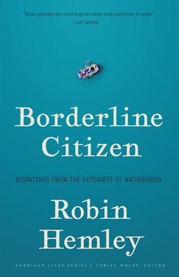 Borderline Citizen: Dispatches from the Outskirts of Nationhood (American Lives )